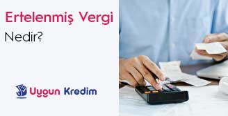 Ertelenmiş Vergi Nedir? 