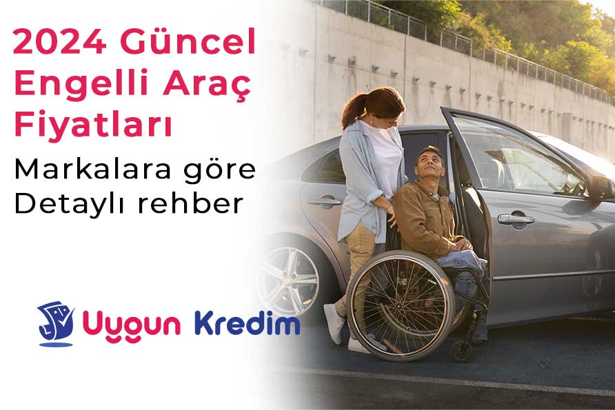 2024 Güncel Engelli Araç Fiyatları: Markalara Göre Detaylı Rehber